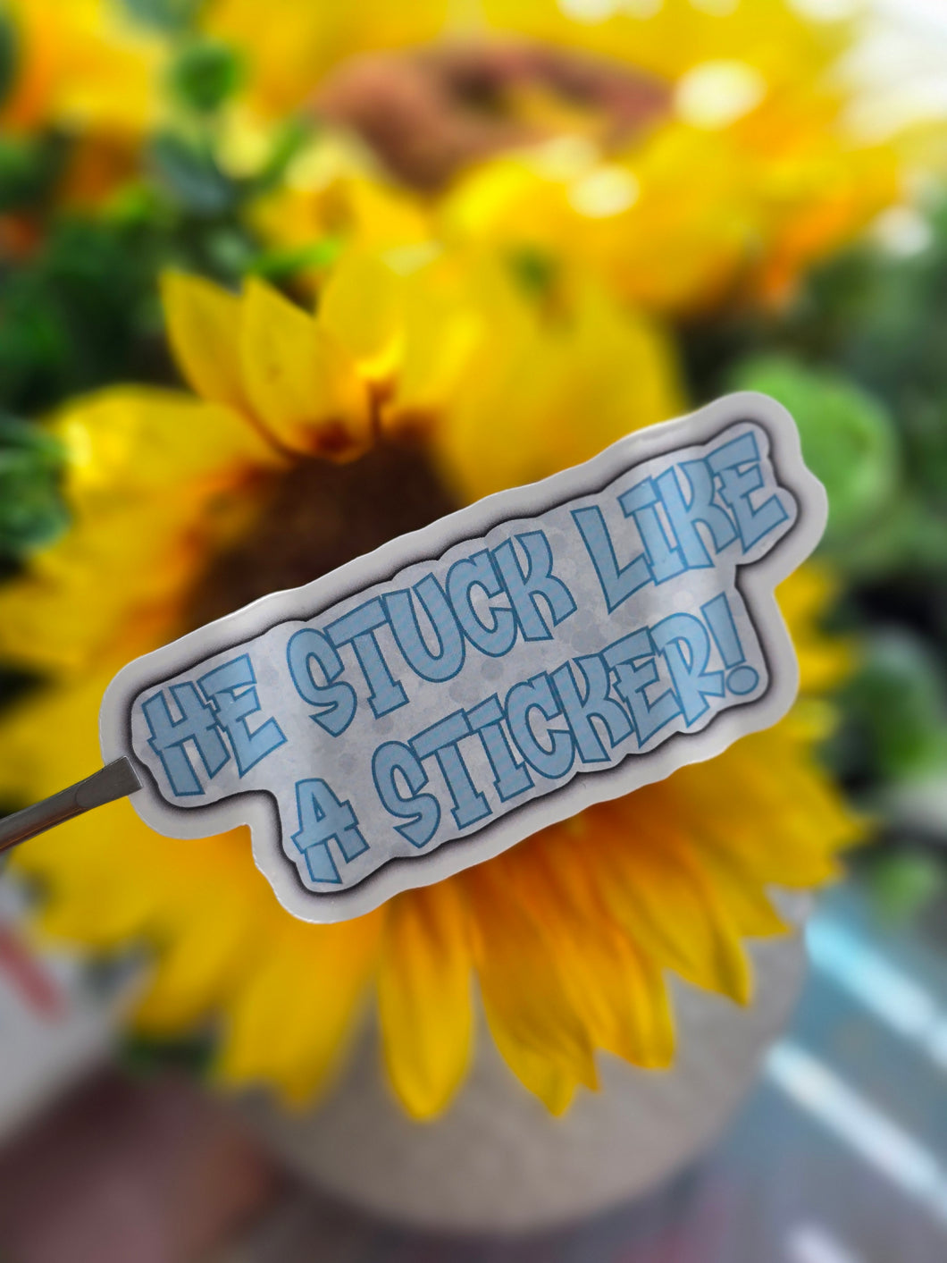 HE STUCK LIKE A STICKER! LYRIC DIE CUT