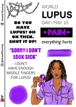 Load image into Gallery viewer, &quot;Sorry I don&#39;t look sick&quot; LUPUS 2 PG GRAB
